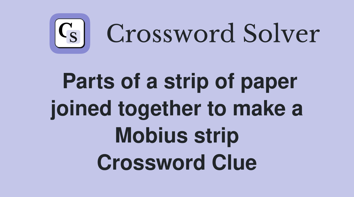 Parts of a strip of paper joined together to make a Mobius strip